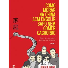 Livro: Como Morar na China sem Engolir Sapo nem Comer&nbsp;Cachorro