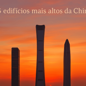 Os 5 Edifícios Mais Altos da&nbsp;China